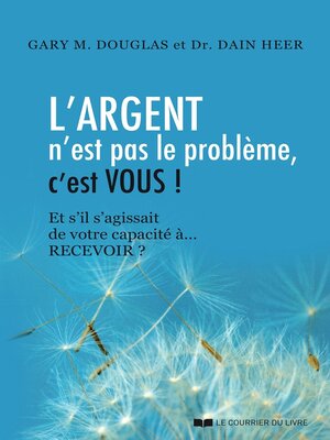 cover image of L'argent n'est pas le problème, c'est vous !--Et s'il s'agissait de votre capacité à... RECEVOIR ?